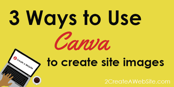3 Ways to Use Canva to Create Amazing Images