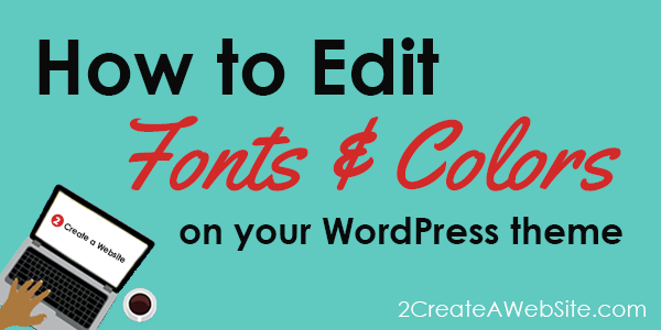 How to Edit Fonts & Colors on Your WordPress Theme